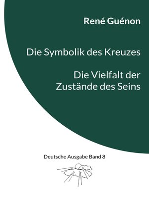 cover image of Die Symbolik des Kreuzes & Die Vielfalt der Zustände des Seins